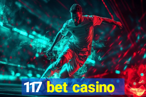 117 bet casino